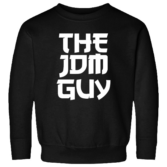 The JDM Guy white text japanese car lover Sweatshirts