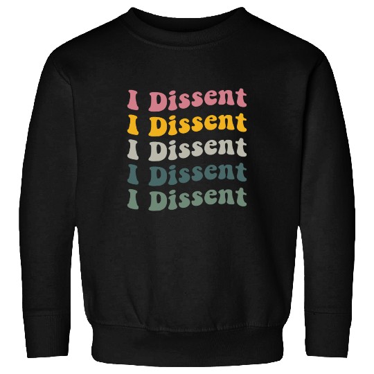 I Dissent Protect Roe V Wade Sweatshirts Notorious Rbg
