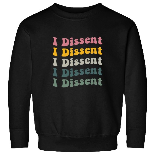 I Dissent Protect Roe V Wade Sweatshirts Notorious Rbg