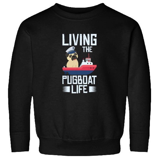Tugboat Pugboat Life Sailing Pug Owner Boat Sweatshirts
