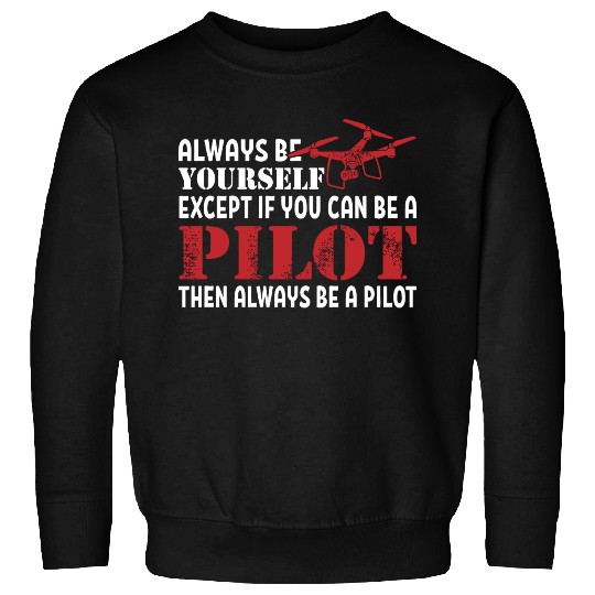 Except If you Can Be A Pilot Drone Sweatshirts