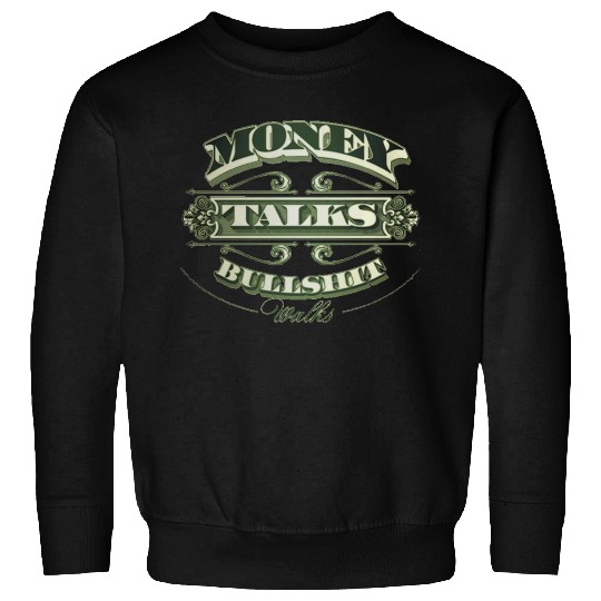 Money Talks Sweatshirts