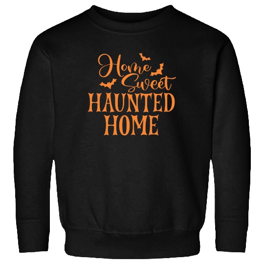 Home Sweet Haunted Home Scary Halloween Sweatshirts