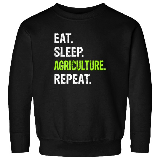 Eat Sleep Agriculture Repeat - Farmer Farming Sweatshirts