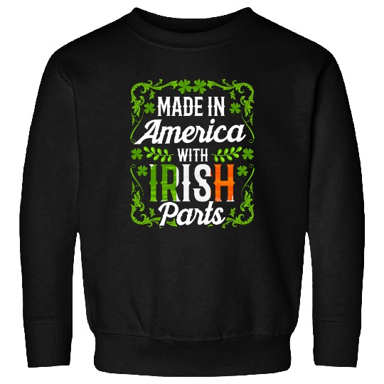 Made In America With Irish Parts Gaelic Ireland Sweatshirts