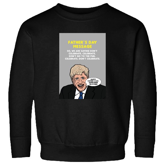 Boris Johnson Fathers Day Message Greeting Card Sweatshirts