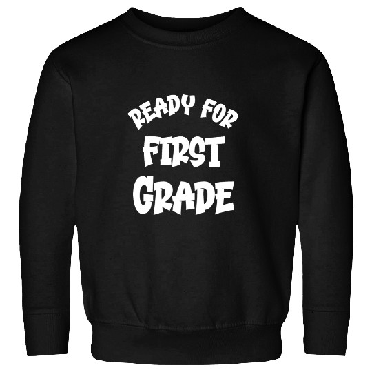 Ready For First Grade Sweatshirts