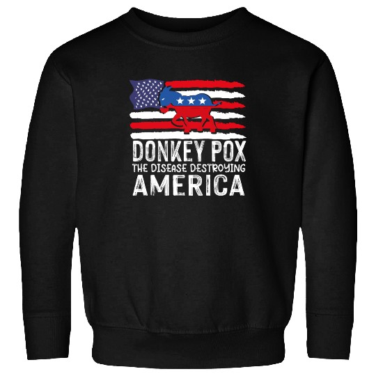 Donkey Pox The Disease Destroying America Funny Sweatshirts