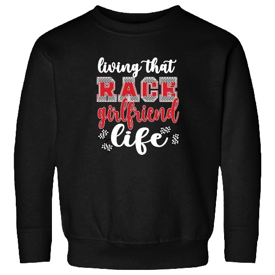 Racing Girlfriend Life Race Girlfriend Of A Racer Sweatshirts