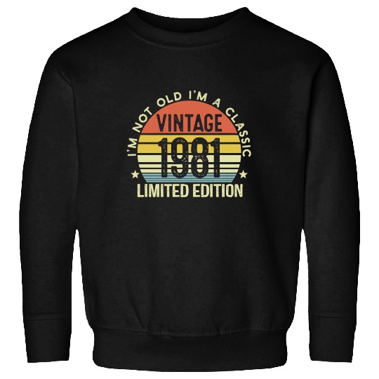 Vintage 1981 Limited Edition I Am A Classic Sweatshirts