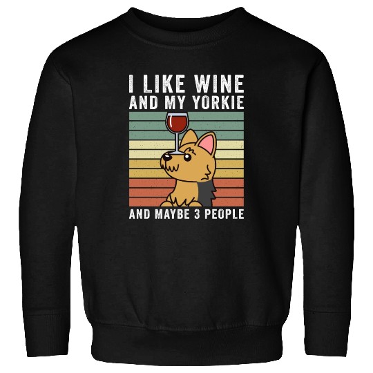 I Like Wine And My Yorkshire Terrier Sweatshirts