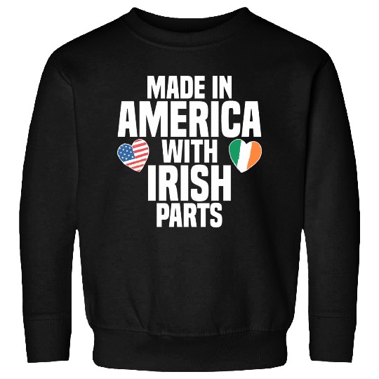MADE IN AMERICA WITH IRISH PARTS Sweatshirts