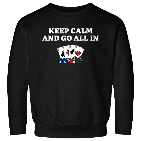 Keep Calm and Go All In Gambler Poker Gambling Sweatshirts