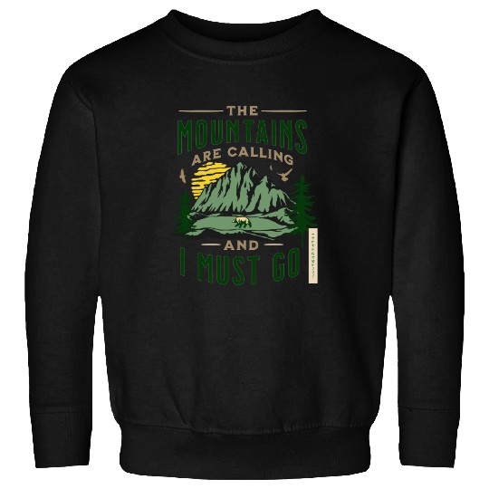 The Mountains Are Calling And I Must Go Sweatshirts