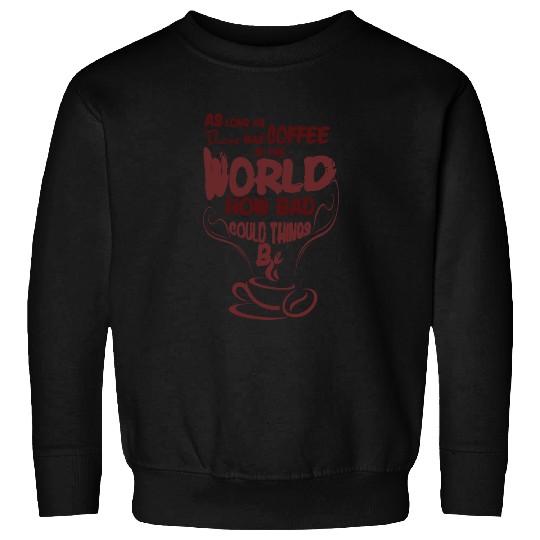 coffee be coffee Sweatshirts