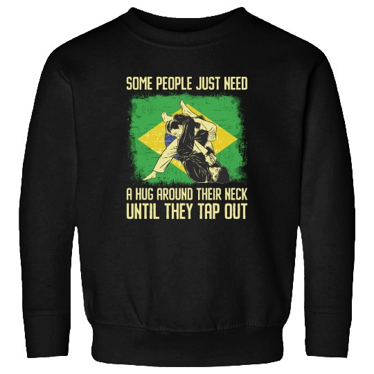 Some People Just Need A Hug Tap Out BJJ Brazilian Sweatshirts