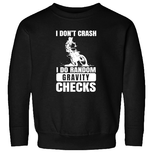 Motocross Don't Crash I Do Gravity Checks Sweatshirts