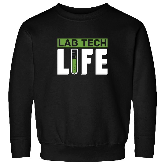 Lab Tech Life Laboratory Technician Science Sweatshirts