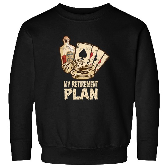 Poker Player Retirement Plan Playing Poker Sweatshirts