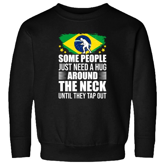 Some People Just Need A Hug Tap Out BJJ Brazilian Sweatshirts