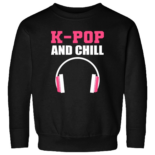 K-pop and Chill Singer Gift Sweatshirts