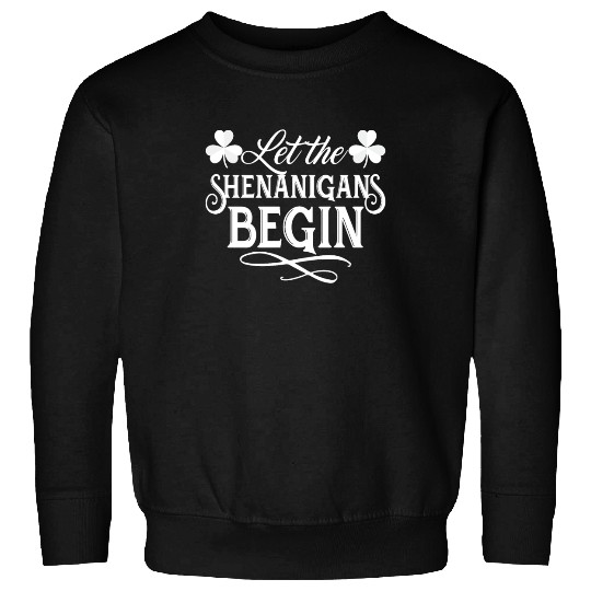 Let the Shenanigans Begin Funny Saint Sweatshirts