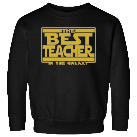 The best teacher in the galaxy Sweatshirts
