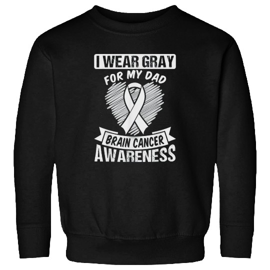 I Wear Gray For My Dad Brain Cancer Sweatshirts