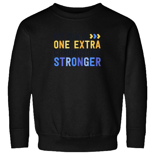 Family Down Syndrome Awareness My Son One Extra Sweatshirts