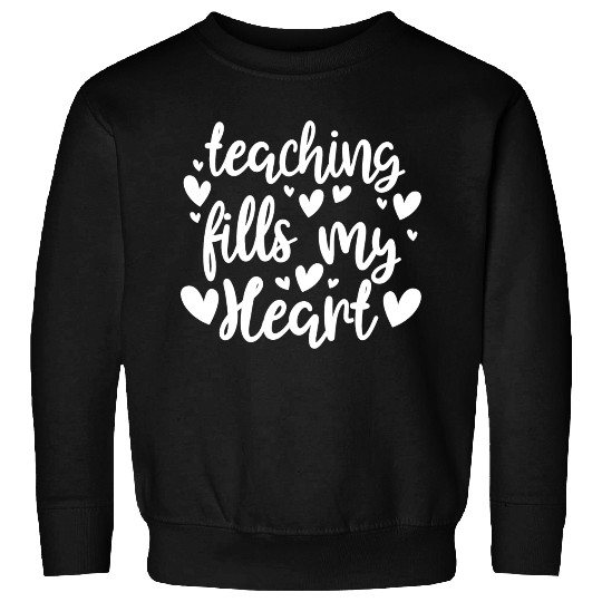 His Her Valentine Teacher Teaching Fills My Heart Sweatshirts