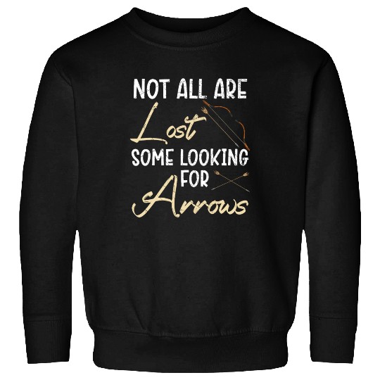 Not All Are Lost Some Looking For Arrows Archery Sweatshirts
