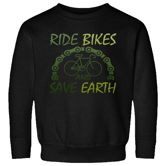 RIDE BIKES AND SAVE EARTH Sweatshirts