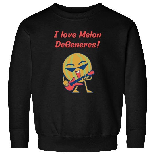 I love Melon DeGeneres Sweatshirts