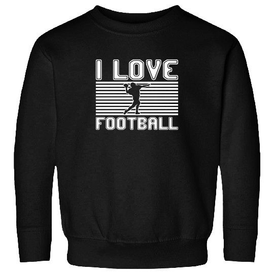 I love football Sweatshirts