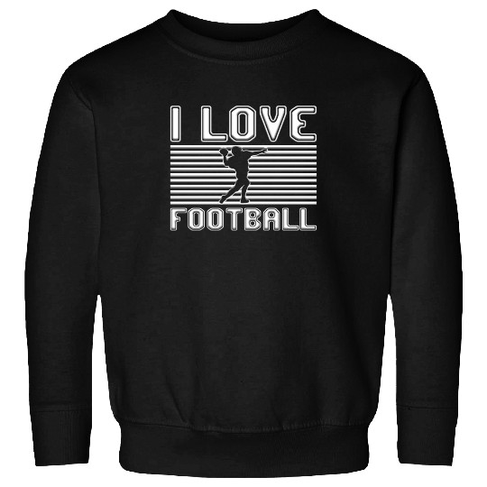 I love football Sweatshirts