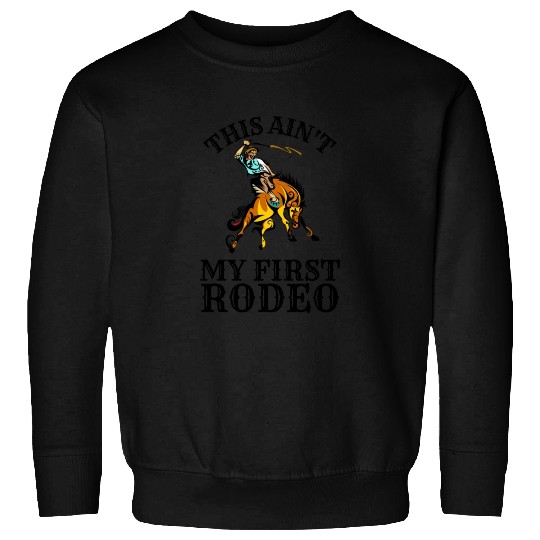This is not my first rodeo Sweatshirts