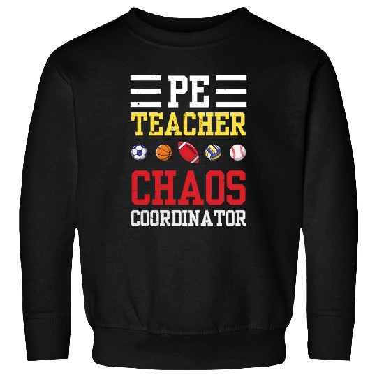 PE Teacher Funny Chaos Coordinator Teaching Gift Sweatshirts