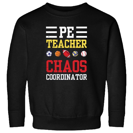 PE Teacher Funny Chaos Coordinator Teaching Gift Sweatshirts