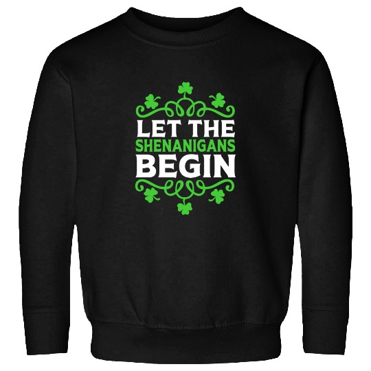 Funny St Patricks Day Let The Shenanigans Begin Sweatshirts