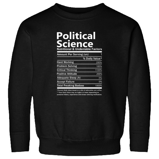 Political Science Sweatshirts - Nutritional And Undeni