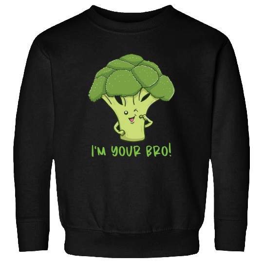 I m Your Bro for Broccoli Lover Sweatshirts