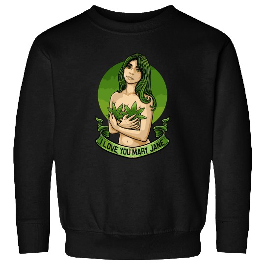I Love You Mary Jane Funny Cannabis Weed Thc Cbd Sweatshirts