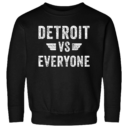 Detroit Vs Everyone Funny Michigan Sweatshirts