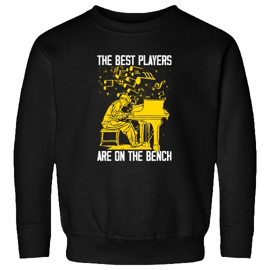 The Best Players Are On The Bench Piano Pianist Sweatshirts