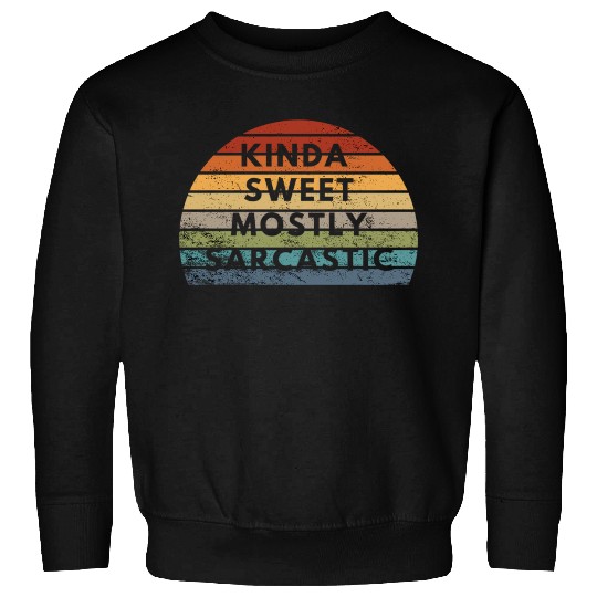 Kinda Sweet Mostly Sarcastic Vintage Retro Sweatshirts