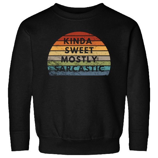 Kinda Sweet Mostly Sarcastic Vintage Retro Sweatshirts