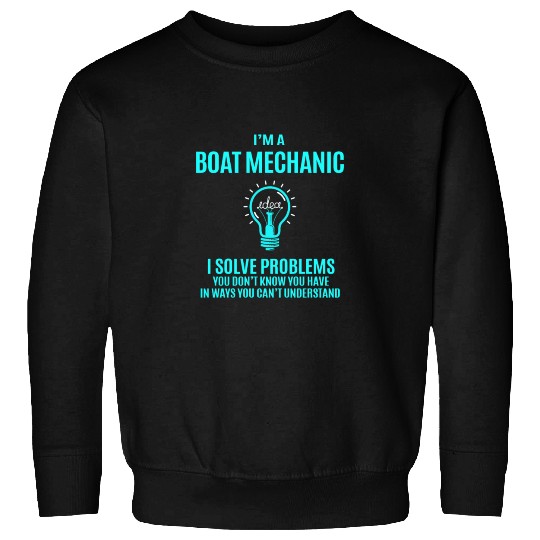 Boat Mechanic Sweatshirts - I Solve Problems Gift Item