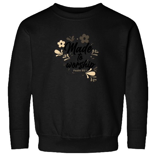 Christianity Made to Worship Christian Gift Ideas Sweatshirts