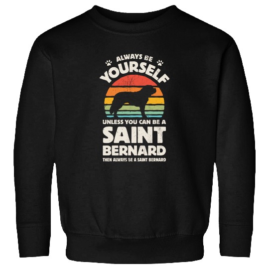 Always Be Yourself Saint Bernard Sweatshirts for Men Wom