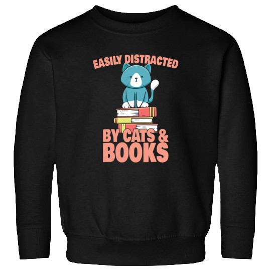 Easily Distracted By Cats And Books Cat Book Lover Sweatshirts